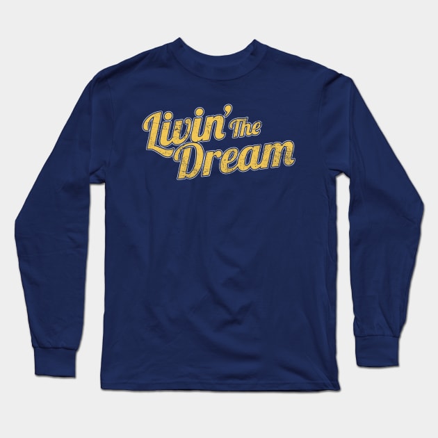 Livin' The Dream, Vintage Styled Distressed Long Sleeve T-Shirt by APSketches